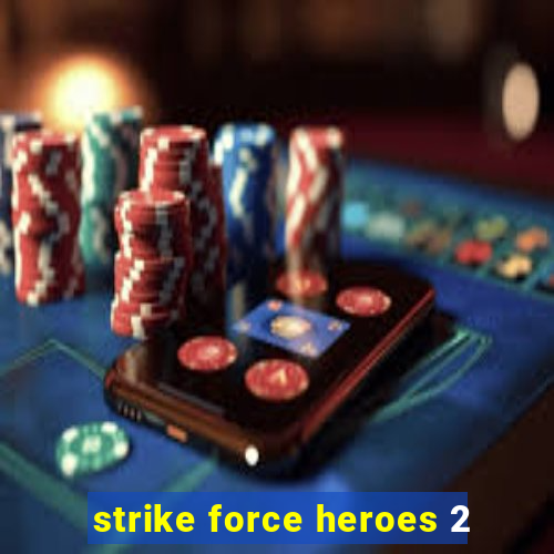 strike force heroes 2